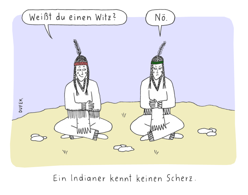 Ein Indianer kennt keinen Scherz